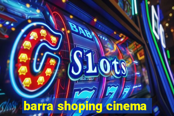 barra shoping cinema